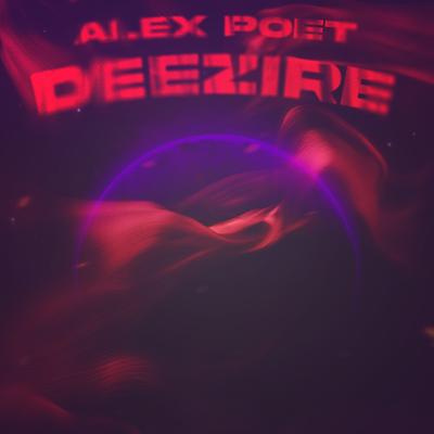 Deezire By Alex Poet's cover