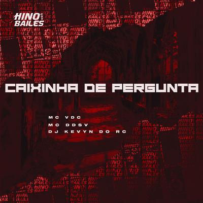 Caixinha de Pergunta By MC VDC, MC DDSV, DJ Kevyn Do RC's cover