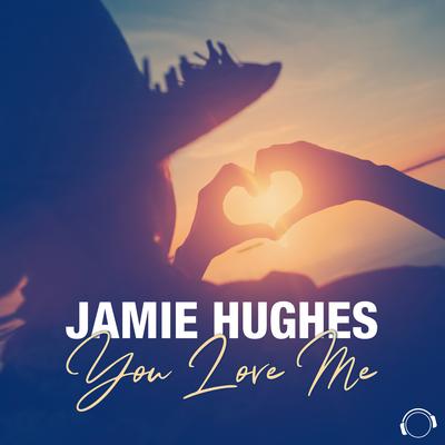 You Love Me By Jamie Hughes's cover