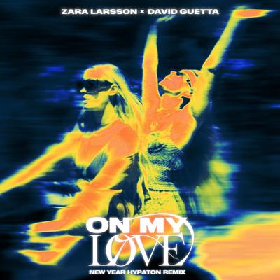 On My Love (Hypaton Remix) By Zara Larsson, David Guetta, Hypaton's cover