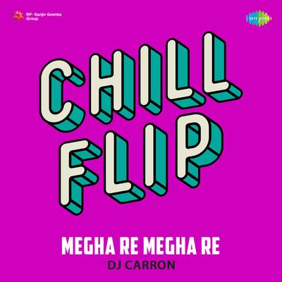 Megha Re Megha Re - Chill Flip By Laxmikant–Pyarelal, Santosh Anand, DJ Carron, Lata Mangeshkar, Suresh Wadkar's cover