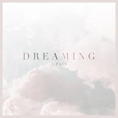 Dreaming By T-Pain's cover