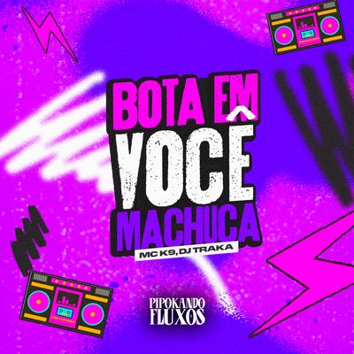 Bota em Você Machuca's cover