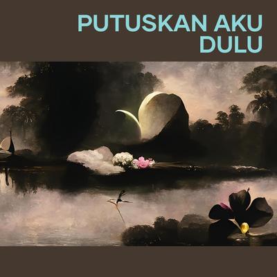 Putuskan Aku Dulu (Remastered 2024)'s cover