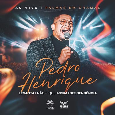 Medley: Levanta / Não Fique Assim / Descendência (Ao Vivo) By Pedro Henrique, Todah Network, Todah Music's cover