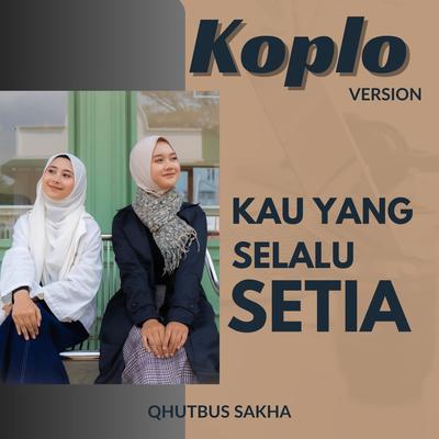 Kau Yang Selalu Setia ((Koplo Version))'s cover