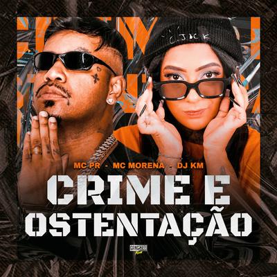 Crime e Ostentação By DJ KM, Gangstar Funk, MC PR, MC Morena's cover