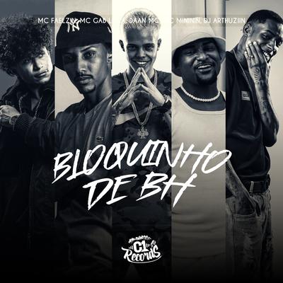 Bloquinho de Bh By Dj Arthuziin, MC Gabluca, Mc Faelzin, Daan MC, mc mininin's cover