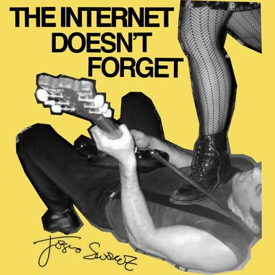 The Internet Doesn't Forget By Jasno Swarez's cover