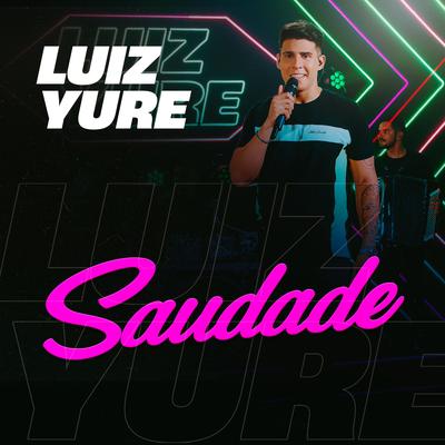 Saudade (Ao Vivo) By Luiz Yure's cover