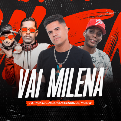 Vai Milena By Patrick DJ, Mc Gw, Dj Carlos Henrique's cover