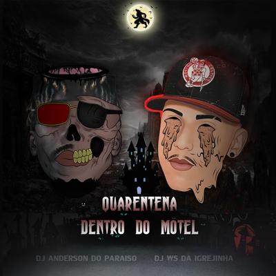Quarentena Dentro Do Motel By Dj Anderson do Paraiso, DJ Ws da Igrejinha's cover