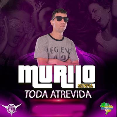 Toda Atrevida By Murilo Senna, Eletrofunk Brasil, DJ Cleber Mix's cover