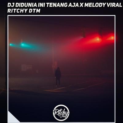 Dj Didunia Ini Tenang Aja X Melody Viral's cover