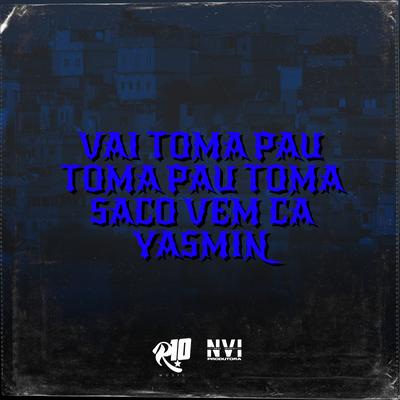 Vai Toma Pau Toma Pau Toma Saco Vem Ca Yasmin's cover