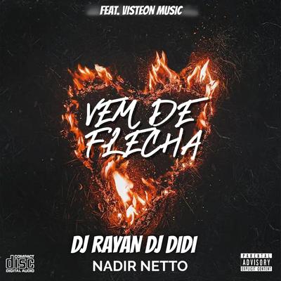 VEM DE FLECHA ELETROFUNK By Nadir Netto, Dj Rayan, Dj DiDi, Visteon Music's cover