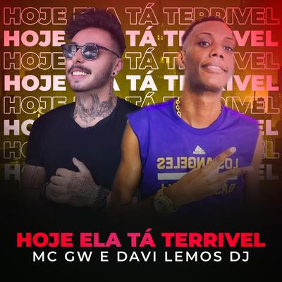 Hoje ela tá Terrivel By Davi Lemos DJ, Mc Gw's cover