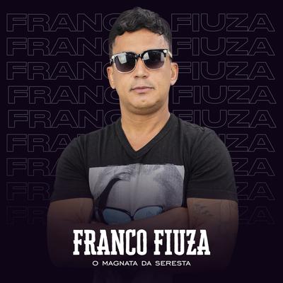 Franco Fiuza O Magnata da Seresta's cover