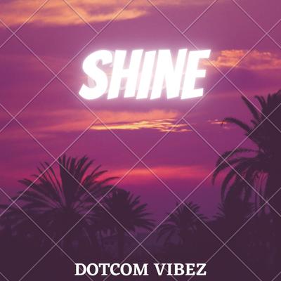 SHINE By Dotcom Vibez's cover