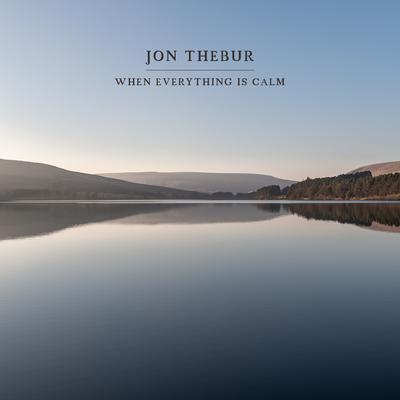 When Everything Is Calm By Jon Thebur's cover