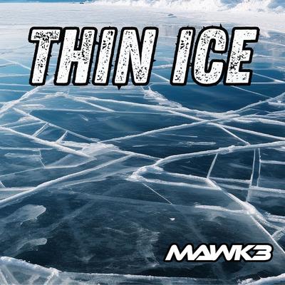 Thin Ice By MAWK3's cover