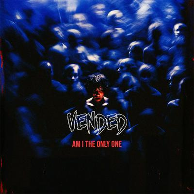 Am I The Only One By Vended's cover