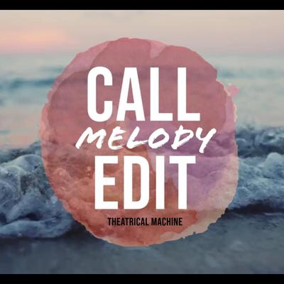 Call Melody Edit's cover