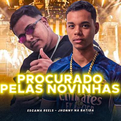 Procurado pelas Novinhas By Jhonny Na Batida, Escama Reels's cover