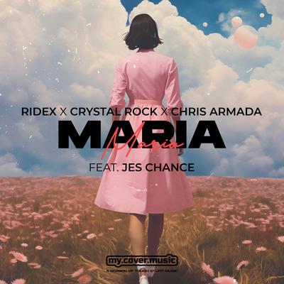 Maria By Ridex, Crystal Rock, Chris Armada, Jes Chance's cover