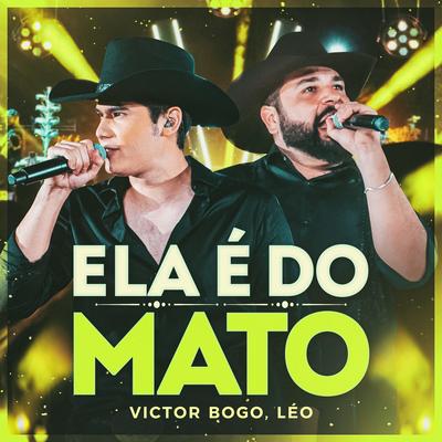 Ela É do Mato (Ao Vivo) By Victor Bogo, LÉO's cover