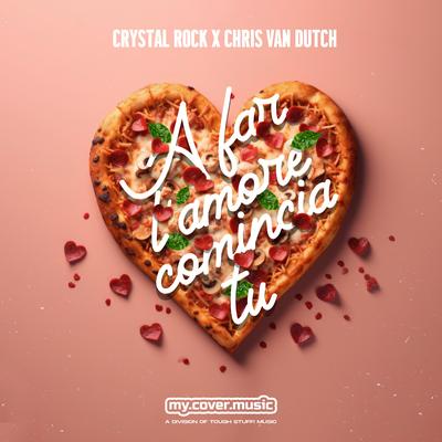 A far l'amore comincia tu By Crystal Rock, Chris van Dutch's cover