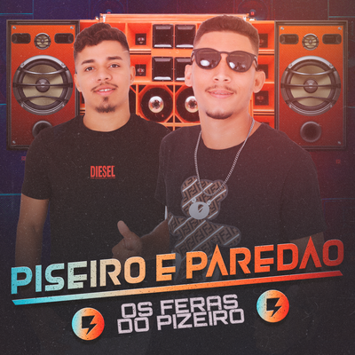 Piseiro E Paredão By Os Feras do Pizeiro's cover
