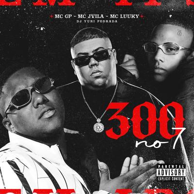 300 no 7 By MC GP, MC Jvila, MC LUUKY's cover