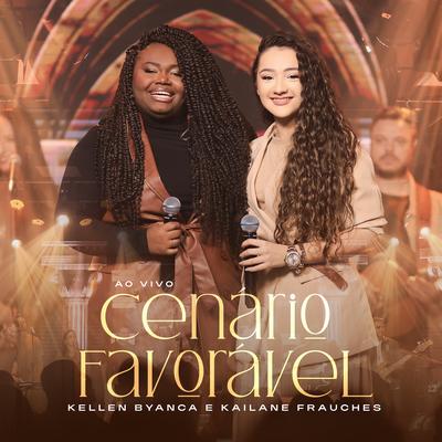 Cenário Favorável (Ao Vivo) By Kellen Byanca, Kailane Frauches's cover