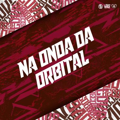 Na Onda da Orbital By DJ DUH 011, MC W1, Cacau Chuu, Meno Saaint, DJ PANDISK's cover