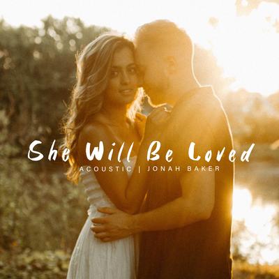 She Will Be Loved (Acoustic) By Jonah Baker's cover