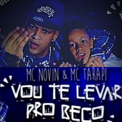 Vou Te Levar pro Beco By MC Novin, Mc TarapÍ's cover