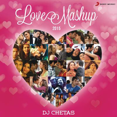 Love Mashup 2015 (By DJ Chetas)'s cover