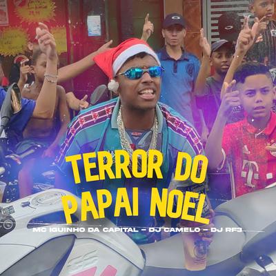 Terror do Papai Noel By MC Iguinho da Capital, DJ RF3, DJ Camelo's cover