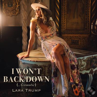 I Won't Back Down (Acoustic) By Lara Trump's cover