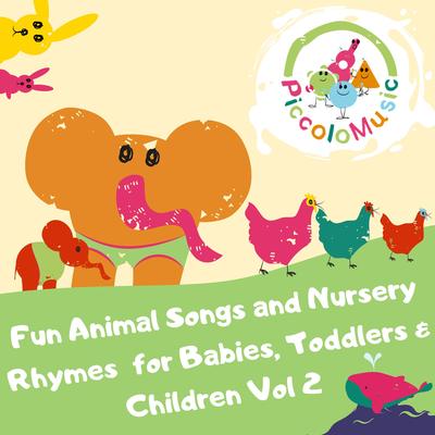 Fun Animal Songs and Nursery Rhymes for Babies, Toddlers & Children from Piccolo, Vol. 2's cover