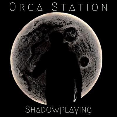 Shadowplaying By Orca Station's cover