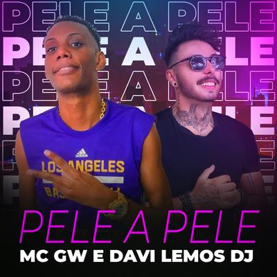 Pele a Pele By Davi Lemos DJ, Mc Gw's cover