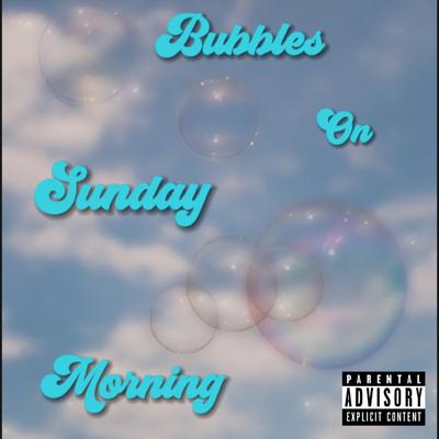 Bubbles On Sunday Morning By denisuvv's cover