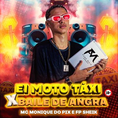 Ei Moto Táxi X Baile de Angra By Mc Rose da Treta, FP SHEIK's cover