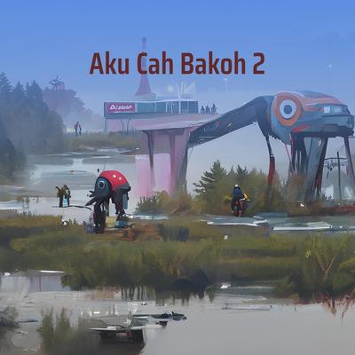Aku Cah Bakoh 2 (Remastered 2024)'s cover