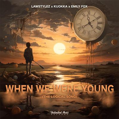 When We Were Young (The Logical Song) By Lawstylez, KUOKKA, Emily Fox's cover