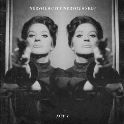 Act V By Nervous City Nervous Self's cover