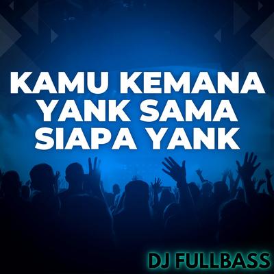 Kamu Kemana Yank Sama Siapa Yank's cover