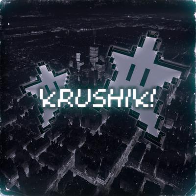 KRUSHIK! By NDDGAMEE, bashexx, Vliøryy's cover